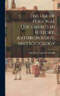 The Use of Personal Documents in History, Anthropology, and Sociology