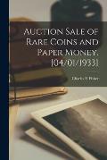 Auction Sale of Rare Coins and Paper Money. [04/01/1933]