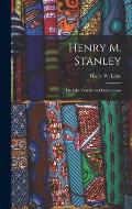 Henry M. Stanley [microform]: His Life, Travels and Explorations