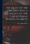 The Quest of the One Best Way, a Sketch of the Life of Frank Bunker Gilbreth