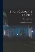 High Country Empire; the High Plains and Rockies