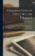 Examination of Two English Dramas: The Tragedy of Mariam by Elizabeth Carew; and The True Tragedy of Herod and Antipater: With the Death of Faire M