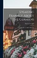 Speaking Frankly About the Germans: a Personal History and a Challenge
