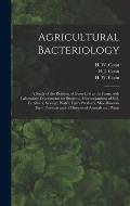 Agricultural Bacteriology; a Study of the Relation of Germ Life to the Farm, With Laboratory Experiments for Students, Microorganisms of Soil, Fertili
