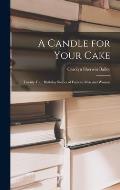 A Candle for Your Cake; Twenty-four Birthday Stories of Famous Men and Women
