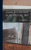 James Buchanan in Kentucky, 1813