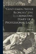 Gentlemen Prefer Blondes, the Illuminating Diary of a Professional Lady