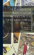A Catalogue Raisonn? of Works on the Occult Sciences; 2