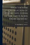 High Vacuum Distillation of the Methyl Esters of the Fatty Acids From Kafir Fat