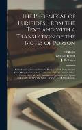 The Phoenissae of Euripides, From the Text, and With a Translation of the Notes of Porson; Critical and Explanatory Remarks, Partly Original, Partly S