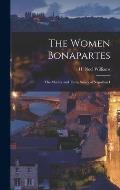 The Women Bonapartes: the Mother and Three Sisters of Napoléon I