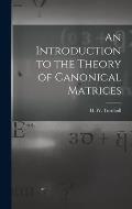 An Introduction to the Theory of Canonical Matrices