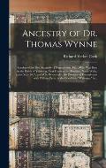 Ancestry of Dr. Thomas Wynne: Speaker of the First Assembly of Pennsylvania, Etc.; Who Was Born in the Parish of Yskeiviog, Near Caerwys, in Flintsh