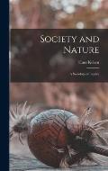 Society and Nature; a Sociological Inquiry