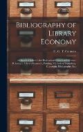 Bibliography of Library Economy: a Classified Index to the Professional Periodical Literature Relating to Library Economy, Printing, Methods of Publis