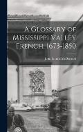 A Glossary of Mississippi Valley French, 1673-1850