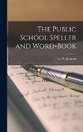 The Public School Speller and Word-book [microform]