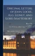 Original Letters of John Locke, Alg. Sidney, and Lord Shaftesbury: With an Analytical Sketch of the Writings and Opinions of Locke and Other Metaphysi