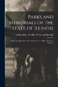 Parks and Memorials of the State of Illinois: Under the Supervision of the Department of Public Works and Buildings