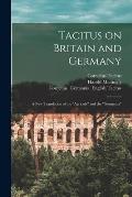 Tacitus on Britain and Germany: a New Translation of the Agricola and the Germania