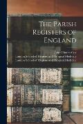 The Parish Registers of England [electronic Resource]