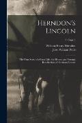 Herndon's Lincoln: the True Story of a Great Life: the History and Personal Recollections of Abraham Lincoln; 2, copy 5