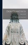 Don Francisco; the Story of St. Francis Xavier