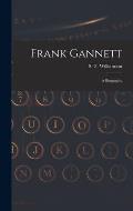 Frank Gannett; a Biography