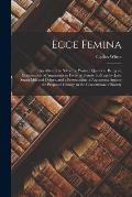 Ecce Femina: an Attempt to Solve the Woman Question. Being an Examination of Arguments in Favor of Female Suffrage by John Stuart M