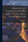 Napoleon's Campaign of 1812 and the Retreat From Moscow