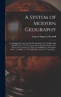 A System of Modern Geography [microform]: Comprising a Description of the Present State of the World and Its Grand Divisions, North America, South Ame