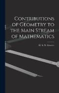 Contributions of Geometry to the Main Stream of Mathematics