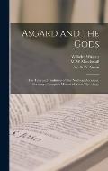 Asgard and the Gods; the Tales and Traditions of Our Northern Ancestors, Forming a Complete Manual of Norse Mythology;