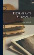 Degenerate Germany [microform]