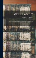 Metz Family; Genealogy of Jacob Metz of Rosenthal, Germany, and Boonville, Indiana