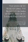 The Lives of St. Rose of Lima, the Blessed Colomba of Rieti, and of St. Juliana Falconieri