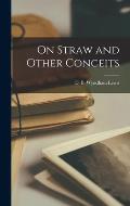 On Straw and Other Conceits