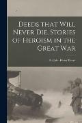 Deeds That Will Never Die, Stories of Heroism in the Great War