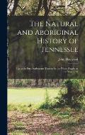 The Natural and Aboriginal History of Tennessee: up to the First Settlements Therein by the White People, in the Year 1768