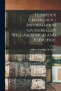 Eldredge Genealogy / Information Gathered...by William Strickland Eldredge.