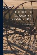The Refugee Loyalists of Connecticut