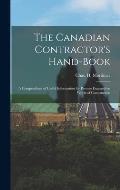 The Canadian Contractor's Hand-book [microform]: a Compendium of Useful Information for Persons Engaged on Works of Construction