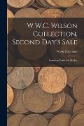 W.W.C. Wilson Collection, Second Day's Sale: Canadian Coins and Medals