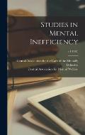Studies in Mental Inefficiency; v.1(1920)