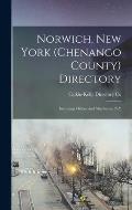 Norwich, New York (Chenango County) Directory: Including Oxford and Sherburne, N.Y