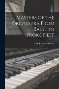 Masters of the Orchestra From Bach to Prokofieff