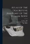 Atlas of the Descriptive Anatomy of the Human Body [electronic Resource]