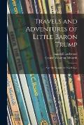 Travels and Adventures of Little Baron Trump: and His Wonderful Dog Bulger