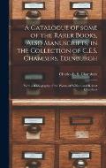 A Catalogue of Some of the Rarer Books, Also Manuscripts, in the Collection of C.E.S. Chambers, Edinburgh: With a Bibliography of the Works of William