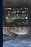 Some Account of the Amphibians and Reptiles of British Columbia
